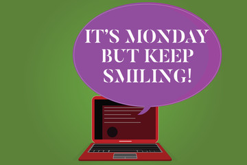 Word writing text It S Monday But Keep Smiling. Business concept for Have a good start of the week day Motivation Certificate Layout on Laptop Screen and Blank Halftone Color Speech Bubble