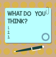 Conceptual hand writing showing What Do You Thinkquestion. Business photo showcasing Tell us the things that are in your mind Square Color Board with Magnet Click Ballpoint Pen and Clip