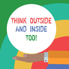 Conceptual hand writing showing Think Outside And Inside Too. Business photo text See the problem from different perspectives Hu analysis Hand Offering Solid Color Circle Logo Posters