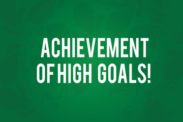 Obraz premium Writing note showing Achievement Of High Goals. Business photo showcasing Accomplish the most difficult objectives Seamless Fading Paisley Motif Prints photo on Blank Rectangular Shape