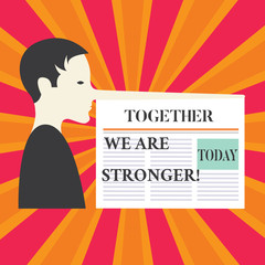 Writing note showing Together We Are Stronger. Business photo showcasing Working on a team gives best business results Man with a Very Long Nose like Pinocchio a Blank Newspaper is attached