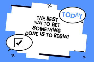 Word writing text The Best Way To Get Something Done Is To Begin. Business concept for Start doing to get results Two Blank Oval speech bubble at distance and Tail facing opposite direction