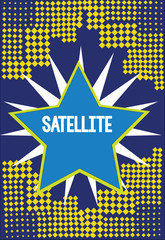 Handwriting text writing Satellite. Concept meaning Artificial body placed in orbit round the earth or another planet.