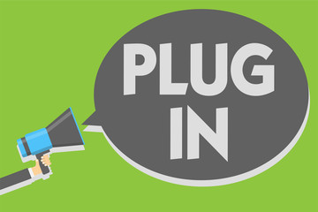 Handwriting text writing Plug In. Concept meaning putting device into electricity to turn it on Power it Connecting Man holding megaphone loudspeaker speech bubble message speaking loud