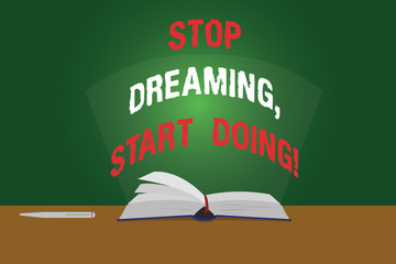 Text sign showing Stop Dreaming Start Doing. Conceptual photo Put your dreams into action Materialize it Color Pages of Open Book photo on Table with Pen and Light Beam Glaring