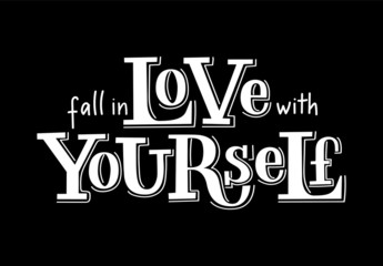 Hand sketched "fall in love with yourself" T-shirt texture lettering typography. Drawn inspirational quotation, motivational quote. Fortune logotype, badge, poster, logo, tag.  Vector illustration.