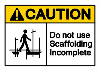 Caution Do Not Use Scaffolding Incomplete Symbol Sign, Vector Illustration, Isolate On White Background Label. EPS10