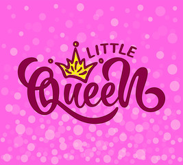Vector lettering illustration. Baby girl shower card. Newborn baby girl background. Illustration with lettering, crown and confetti on pink background.  Little Queen poster design.