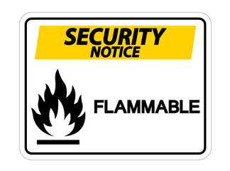Security Notice Flammable Symbol Sign on white background,Vector Illustration