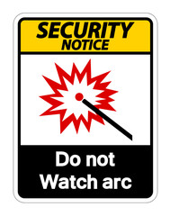 Security Notice  Do Not Watch Arc Symbol Sign on white background,Vector Illustration