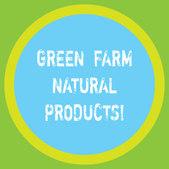Conceptual hand writing showing Green Farm Natural Products. Business photo showcasing Natural environment agricultural activities Big Circle Inside Another Round Shape with Border text Space