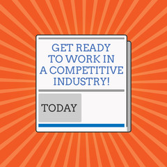 Conceptual hand writing showing Get Ready To Work In A Competitive Industry. Business photo showcasing Develop among great others White Board Layout Informing of Meeting Forum Notification