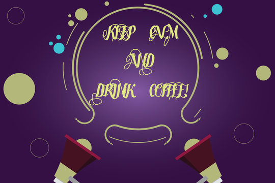 Writing note showing Keep Calm And Drink Coffee. Business photo showcasing A hot beverage always makes you be inspired Two Megaphone and Circular Outline with Small on Color Background