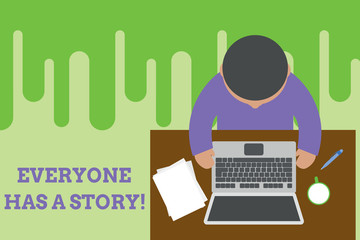 Conceptual hand writing showing Everyone Has A Story. Concept meaning account of past events in someones life or career Upper view young man sitting table laptop documents coffee cup pen