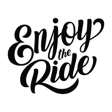 Enjoy the ride hand lettering, brush calligraphy isolated on white background. Vector type illustration. 
