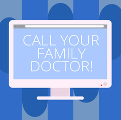 Handwriting text writing Call Your Family Doctor. Concept meaning Asking for medical advice Physician required Blank Computer Desktop Monitor Color Screen Mounted with Progress Bar