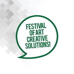 Text sign showing Festival Of Art Creative Solutions. Conceptual photo Creativity innovative ideas inventions Blank Speech Bubble Sticker with Border Empty Text Balloon Dialogue Box