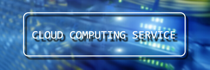 Cloud computing service concept on Supercomputer blurred background.