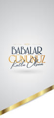 International Happy Father's Day. Billboard, Poster, Social Media, Greeting Card template. (Turkish: Babalar Gununuz Kutlu Olsun.)