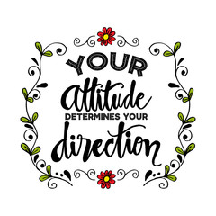 Your Attitude Determines Your Direction
