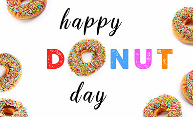 happy donut day. sweety donuts isolated on white background. happy donut day text, appetizing donut coated with frosting colorful sprinkles. National Donut Day in June and November.