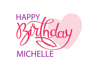 Birthday greeting card with the name Michelle. Elegant hand lettering and a big pink heart. Isolated design element - obrazy, fototapety, plakaty