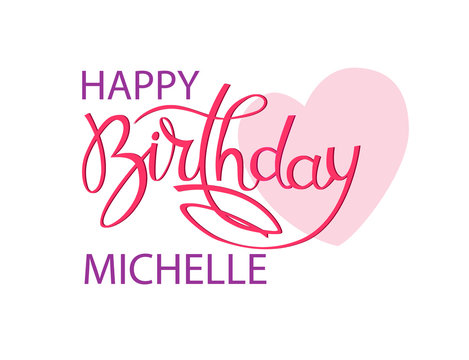 Birthday greeting card with the name Michelle. Elegant hand lettering and a big pink heart. Isolated design element