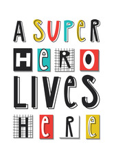 Super Hero - cute and fun kids nursery poster with hand drawn lettering. Vector illustration.