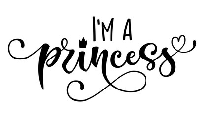 I'm a princess quote. Baby shower hand drawn modern calligraphy vector lettering, grotesque style text logo phrase. Landscape design. Crawn, heart decor element. Card, print, invintation, t-shirt © Olga