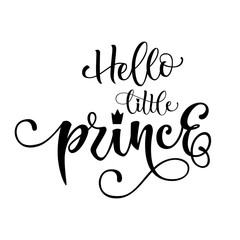 Hello Little prince quote. Baby shower hand drawn modern calligraphy vector lettering logo phrase. Crawn, heart decor element. Card, print, invintation, t-shirt, poster element.
