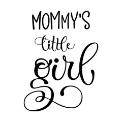 Mommy's Little Girl quote. Baby shower hand drawn modern calligraphy vector lettering, grotesque style text logo phrase.  Card, print, invintation, t-shirt, poster element.
