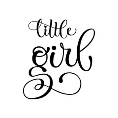  Little Girl quote. Baby shower hand drawn modern calligraphy vector lettering text logo phrase. Card, print, invintation, t-shirt, poster element.