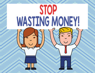 Text sign showing Stop Wasting Money. Business photo showcasing advicing demonstrating or group to start saving and use it wisely Two Smiling People Holding Big Blank Poster Board Overhead with Both