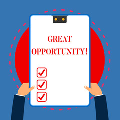 Handwriting text writing Great Opportunity. Conceptual photo an appropriate or favorable time or occasion to venture White rectangle clipboard with blue frame has two holes holds by hands