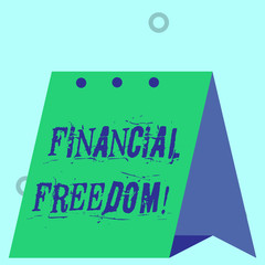Word writing text Financial Freedom. Business photo showcasing make big life decisions without being stressed about money Modern fresh and simple design of calendar using hard folded paper material