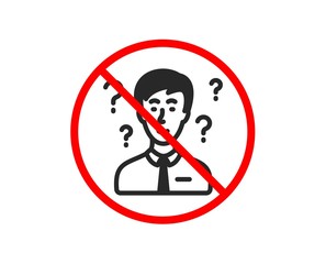 No or Stop. Question mark icon. Support consultant sign. Prohibited ban stop symbol. No support consultant icon. Vector