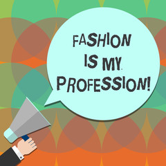 Conceptual hand writing showing Fashion Is My Profession. Business photo text Fashionist professional clothes designer outfit Hu analysis Hand Holding Megaphone Color Speech Bubble