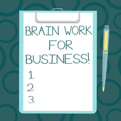 Writing note showing Brain Work For Business. Business photo showcasing Brainstorming creative job inspiration thinking Sheet of Bond Paper on Clipboard with Ballpoint Pen Text Space