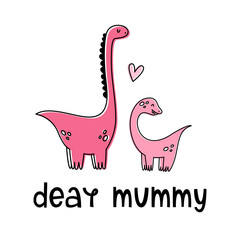 Dear mommy. Vector illustration with dinosaurs. Cartoon style, flat.