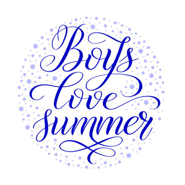 Boys love summer. Child short encouraging phrase. Round vector design element for t-shirt or card. Blue isolated cursive and ornament. Calligraphic style. Hand writing script. Brush pen lettering.