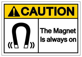 Fototapeta premium Caution The Magnet Is Always On Symbol Sign, Vector Illustration, Isolate On White Background Label. EPS10