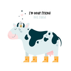 Cute lovely animal cow bull with lettering Im your friend, not food. Save and love animals. Farm animal. Go vegan and vegetarian concept illustration for book, t-shirt, card, print, poster, decoration