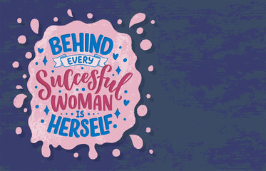 Beautiful illustration with lettering about woman. Handwritten inspirational motivational quote. Template design element. Print for feminism concept. Vector