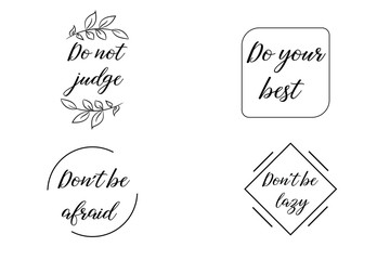 Do not judge, Do your best, Don’t be afraid. Set of Calligraphy sayings for print. Vector Quotes about
