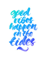 Obraz premium Inspirational surfing quote Good vibes happen on the tides