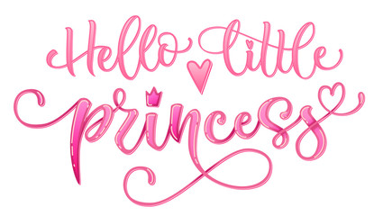 Hello little princess quote. Hand drawn modern calligraphy baby shower lettering logo phrase. Glossy pink effect, heart and crown elements. Card, prints, t-shirt, invintation, poster design. © Olga