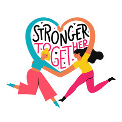 Vector illustration with couple of women which hugs each other and make heart sign by hands. Stronger together inspirational lettering quote.