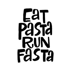 Eat pasta run fasta vector hand drawn lettering. Motivational sport quote. Modern slang phrase colorful sketch inscription. T shirt, poster, banner typography design