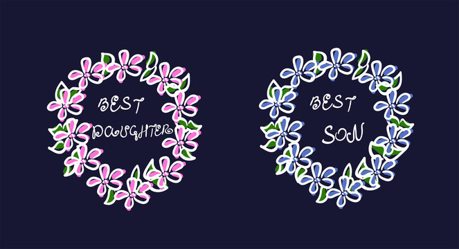 Sketch wreath. Careless drawing. Pink and blue flowers. Green leaves. White stroke. The inscription is the best son and the best daughter. Simple design for greeting cards. Scribble