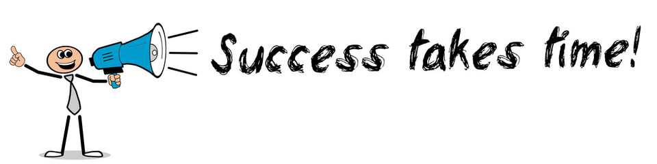 Success takes time!